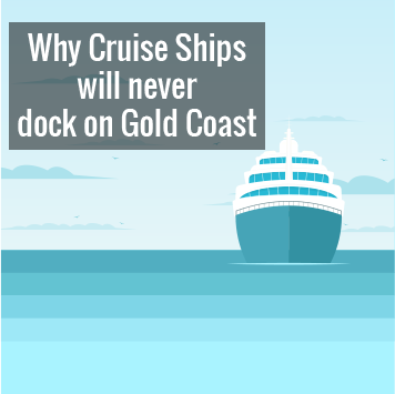 Why Cruise Ships will never Dock on Gold Coast